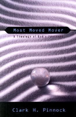 Most Moved Mover: A Theology of God's Openness