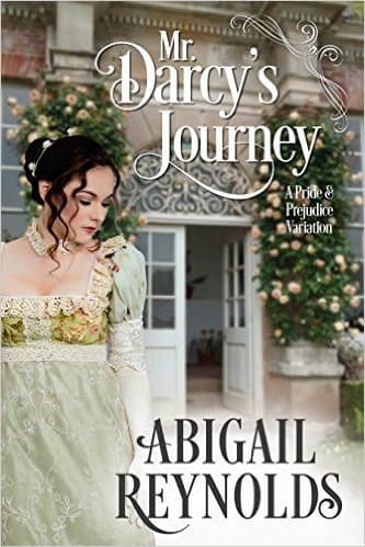 Mr. Darcy's Journey: A Pride & Prejudice Variation