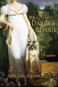 Mr. Darcy's Refuge: A Pride & Prejudice Variation