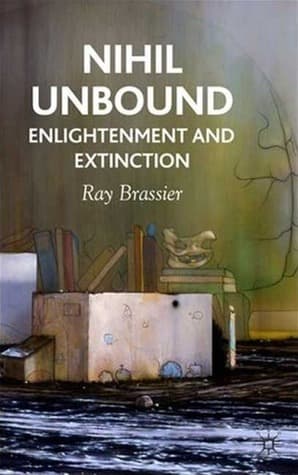 Nihil Unbound: Enlightenment and Extinction