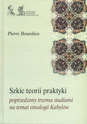 Szkic teorii praktyki, poprzedzony trzema studiami na temat etnologii Kabylów