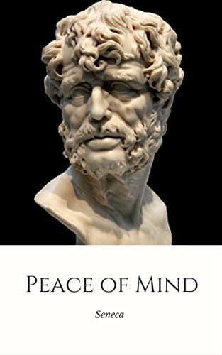 Peace of Mind: De Tranquillitate Animi