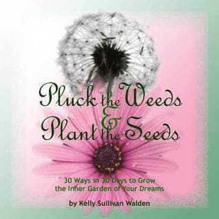 Pluck the Weeds & Plant the Seeds