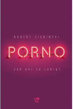 Porno. Jak oni to robią?