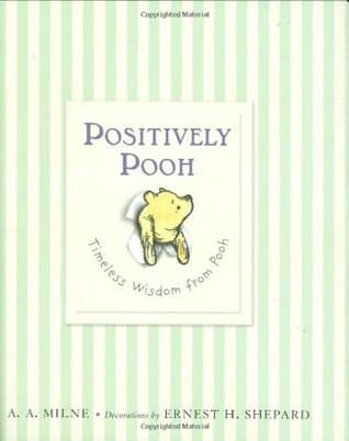 Positively Pooh: Timeless Wisdom from Pooh