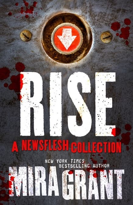 Rise: A Newsflesh Collection