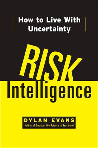 Risk Intelligence: How to Live with Uncertainty