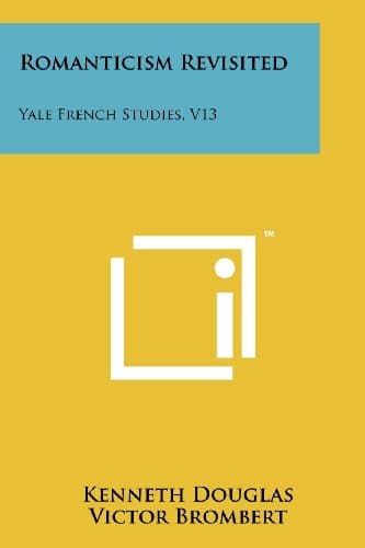 Romanticism Revisited: Yale French Studies, V13