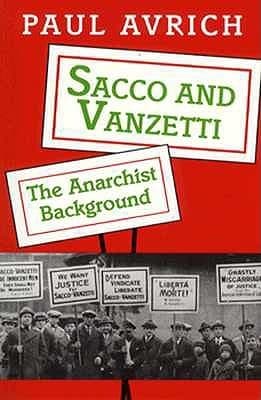 Sacco and Vanzetti: The Anarchist Background