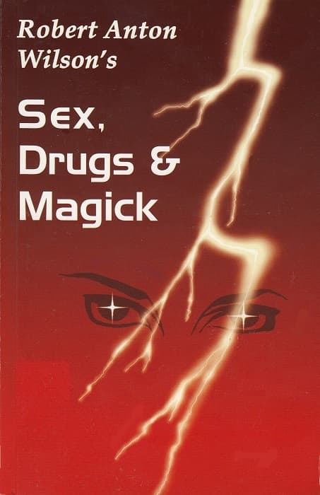 Sex, Drugs & Magick: A Journey Beyond Limits