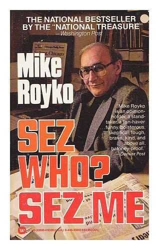 Sez Who? Sez Me