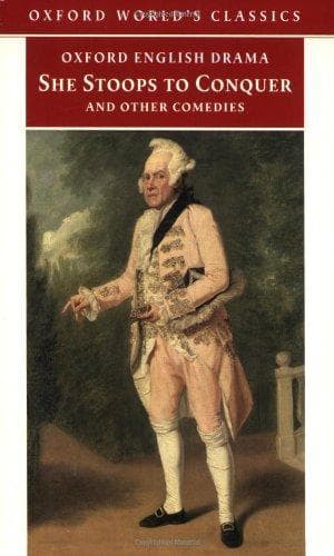 She Stoops to Conquer: And Other Comedies