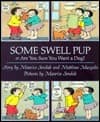 Some Swell Pup: Or Are You Sure You Want a Dog?
