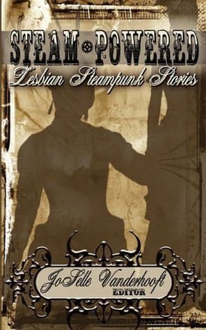 Steam-Powered: Lesbian Steampunk Stories