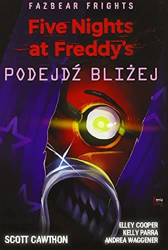 Five Nights at Freddy's. Fazbear Frights. Podejdz blizej