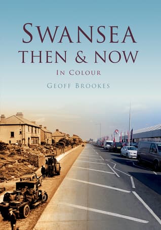 Swansea: Then & Now in Colour
