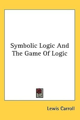 Symbolic Logic And The Game Of Logic
