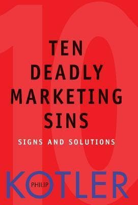 Ten Deadly Marketing Sins: Signs and Solutions