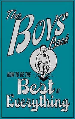 The Boys' Book: How to be the Best at Everything