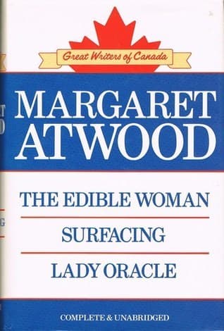The Edible Woman ; Surfacing ; Lady Oracle