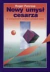 Nowy umysł cesarza : o komputerach, umyśle i prawach fizyki