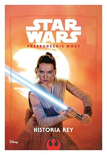 Star Wars. Przebudzenie mocy. Historia Rey