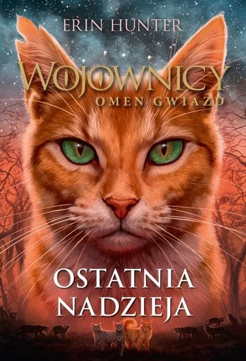 Wojownicy. Omen gwiazd. Tom 6. Ostatnia nadzieja