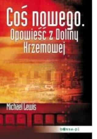 Coś nowego. Opowieść z Doliny Krzemowej