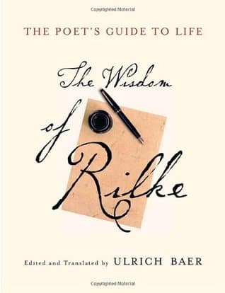 The Poet's Guide to Life: The Wisdom of Rilke
