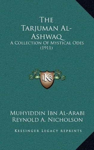 The Tarjuman Al-Ashwaq: A Collection of Mystical Odes