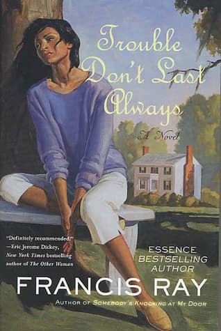 Trouble Don't Last Always: A Novel