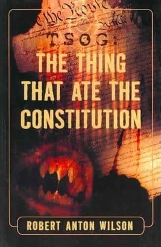TSOG: The Thing That Ate the Constitution