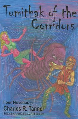 Tumithak of the Corridors: Four Novellas