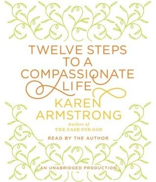 Twelve Steps to a Compassionate Life