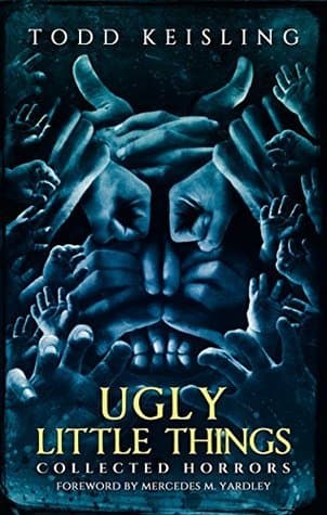 Ugly Little Things: Collected Horrors