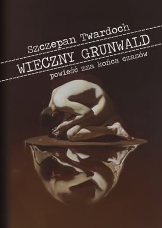Wieczny Grunwald. Powieść zza końca czasów