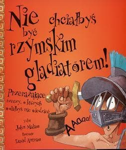 Nie chciałbyś być rzymskim gladiatorem!