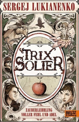 Trix Solier, Zauberlehrling voller Fehl und Adel: Roman