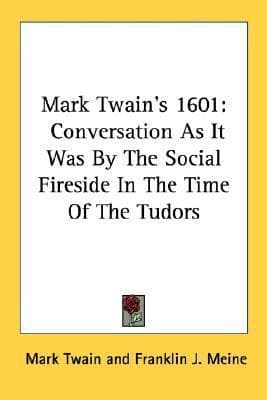 1601: Conversation as it Was by the Social Fireside in the Time of the Tudors