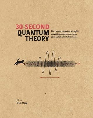 30-Second Quantum Theory: The 50 most important thought-provoking quantum concepts, each explained in half a minute