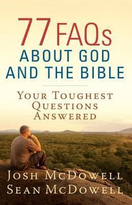 77 FAQs About God and the Bible: Your Toughest Questions Answered