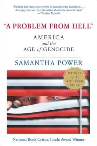 "A Problem from Hell": America and the Age of Genocide