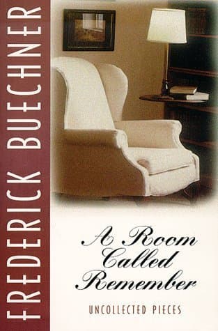A Room Called Remember: Uncollected Pieces – Essays and Sermons on Faith, Love, and the Power of Words