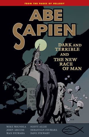 Abe Sapien, Vol. 3: Dark and Terrible & The New Race of Man
