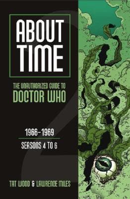 About Time: The Unauthorized Guide to Doctor Who, #2: 1966-1969, Seasons 4 to 6