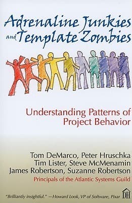 Adrenaline Junkies and Template Zombies: Understanding Patterns of Project Behavior