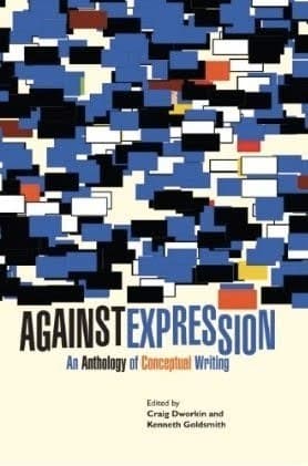 Against Expression: An Anthology of Conceptual Writing