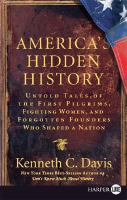 America's Hidden History: Untold Tales of the First Pilgrims, Fighting Women, and Forgotten Founders Who Shaped a Nation
