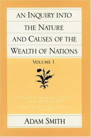 An Inquiry into the Nature and Causes of the Wealth of Nations, Volume I