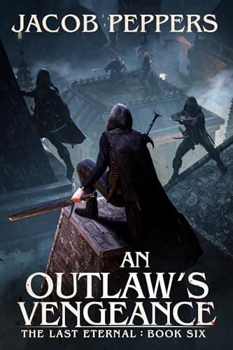 An Outlaw's Vengeance: Book Six of The Last Eternal